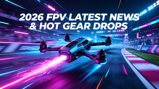 2026 FPV Community Update: Speed, Gear &amp; Competition Buzz